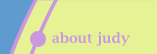 About Judy